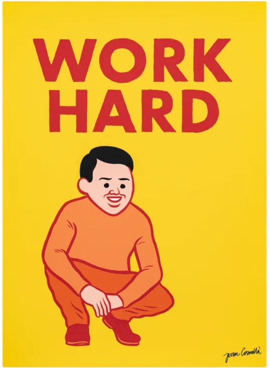 Joan Cornellà - Work Hard and Then Die. *SOLD* - New Art Editions