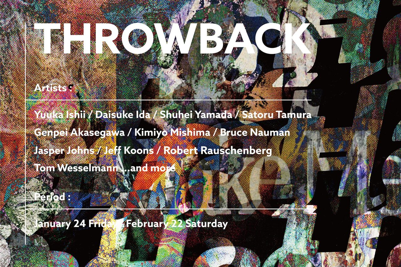 THROWBACK | Exhibitions | TEZUKAYAMA GALLERY