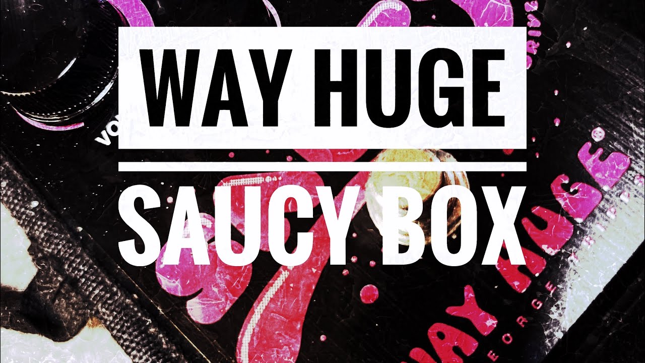 WAY HUGE / SAUCY BOX - YouTube