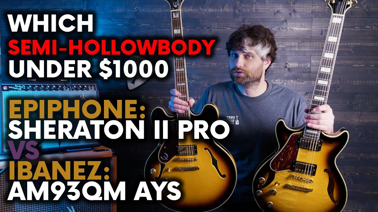 Epiphone Sheraton II Pro vs Ibanez AM93QM AYS Semi Hollowbody