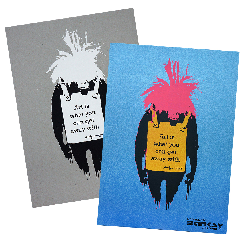 Warhol Not Banksy Not Warhol: Art Is What You Can Get Away With