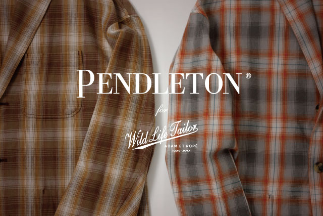 PENDLETON for WILD LIFE TAILOR 2.28 FRI. NEW RELEASE 「ワイルド
